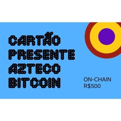 Cartão Presente Azteco Bitcoin - On-Chain R$ 500,00
