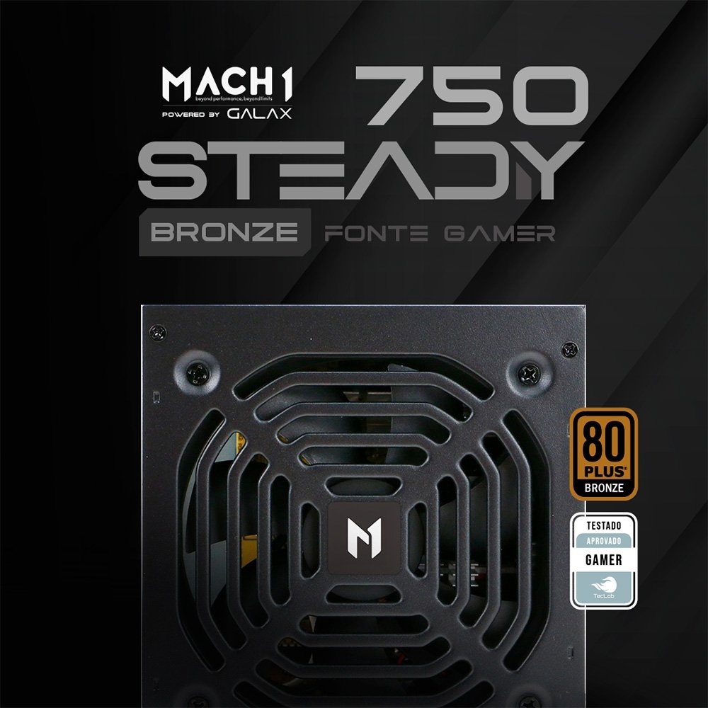 Fonte MACH1 Steady, 750W, 80 Plus Bronze, PFC Ativo, Preto - 750Steady Fonte MACH1 Steady, 750W, 80 Plus Bronze, PFC Ativo, Preto - 750Steady